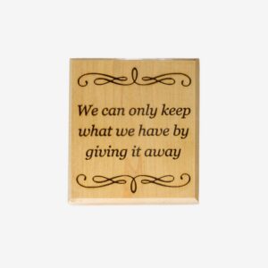 Plaque - We Can Only Keep What We Have
